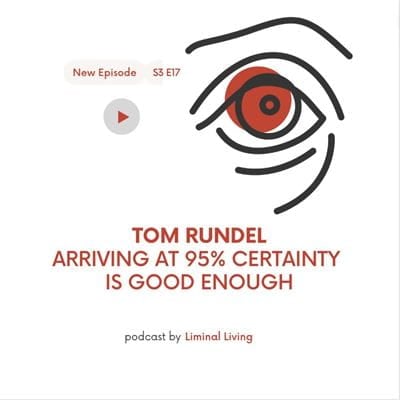 58: Tom Rundel: Arriving at 95% Certainty is Good Enough